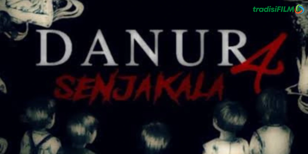 Film DANUR 4 SENJAKALA