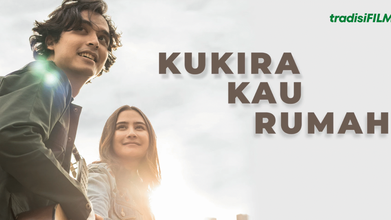 Film Kukira Kau Rumah: Kisah Tentang Luka, Cinta, dan Harapan