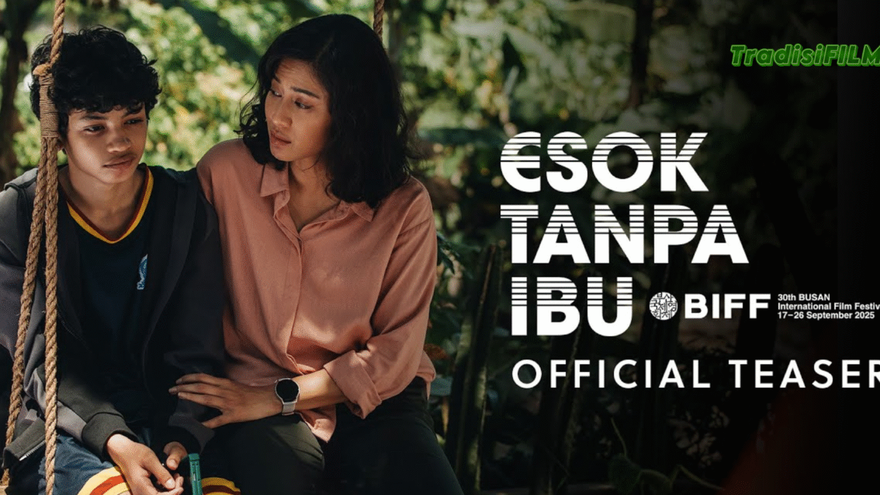 Film Esok Tanpa Ibu: Menggali Pesan Mendalam dari Kehilangan